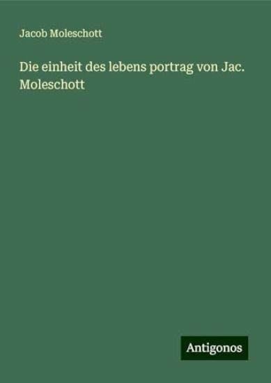 Die einheit des lebens portrag von Jac. Moleschott