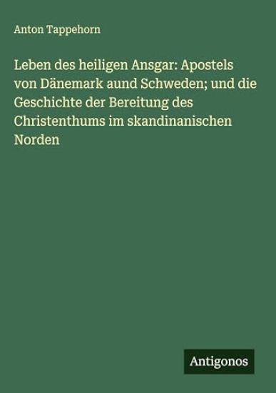 Tappehorn, A: Leben des heiligen Ansgar: Apostels von Dänema