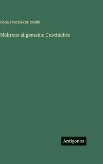 Dudík, B: Mährens allgemeine Geschichte