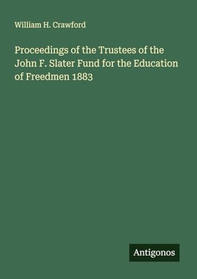 Proceedings of the Trustees of the John F. Slater Fund for the Education of Freedmen 1883