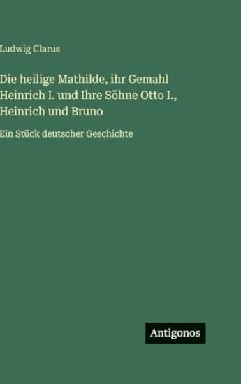 Die heilige Mathilde, ihr Gemahl Heinrich I. und Ihre Söhne Otto I., Heinrich und Bruno