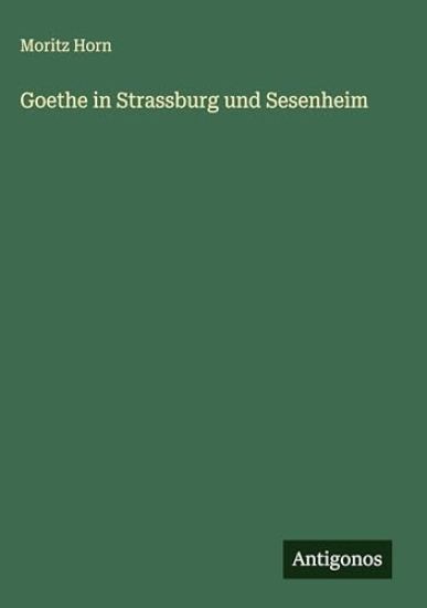 Goethe in Strassburg und Sesenheim