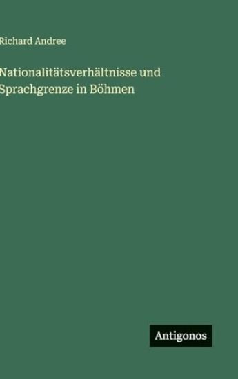 Andree, R: Nationalitätsverhältnisse und Sprachgrenze in Böh