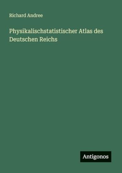 Andree, R: Physikalischstatistischer Atlas des Deutschen Rei