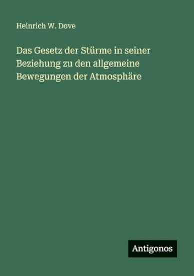 Dove, H: Gesetz der Stürme in seiner Beziehung zu den allgem