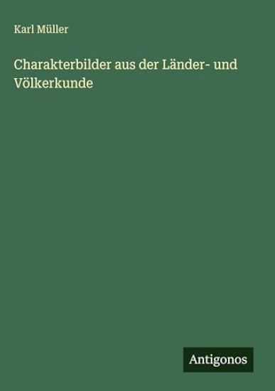 Charakterbilder aus der Länder- und Völkerkunde