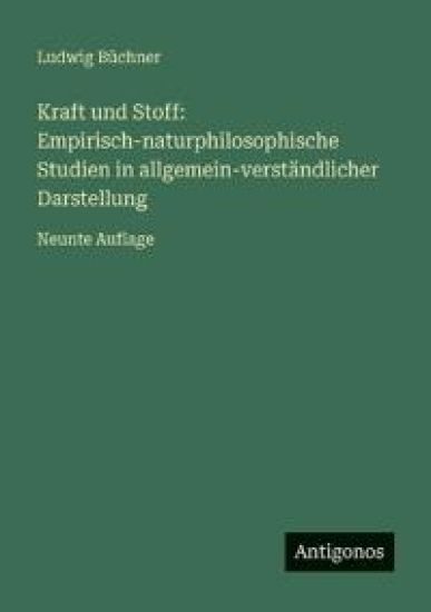 Büchner, L: Kraft und Stoff: Empirisch-naturphilosophische S