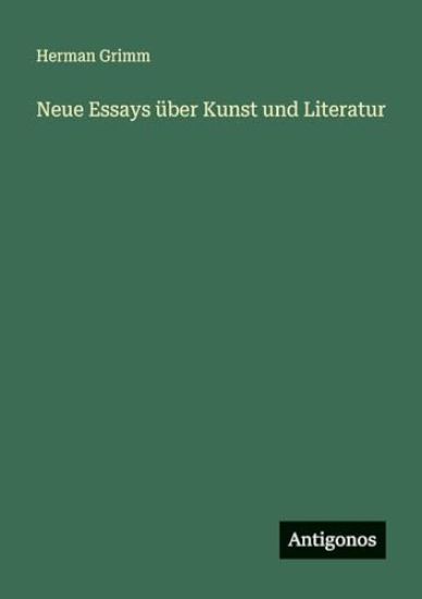 Grimm, H: Neue Essays über Kunst und Literatur