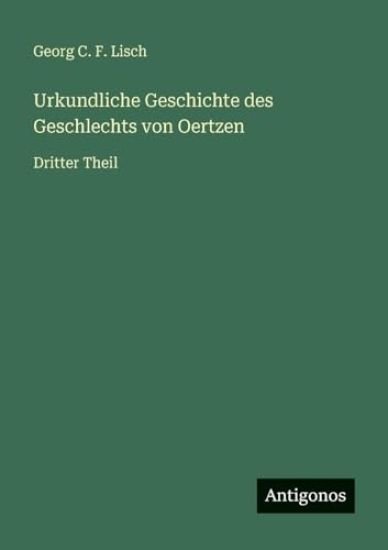 Lisch, G: Urkundliche Geschichte des Geschlechts von Oertzen