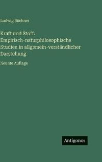 Büchner, L: Kraft und Stoff: Empirisch-naturphilosophische S