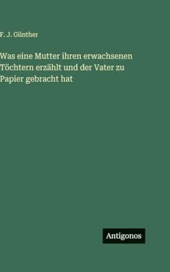 Günther, F: Was eine Mutter ihren erwachsenen Töchtern erzäh