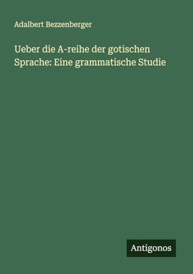 Ueber die A-reihe der gotischen Sprache