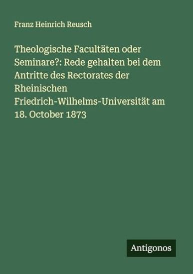 Theologische Facultäten oder Seminare?