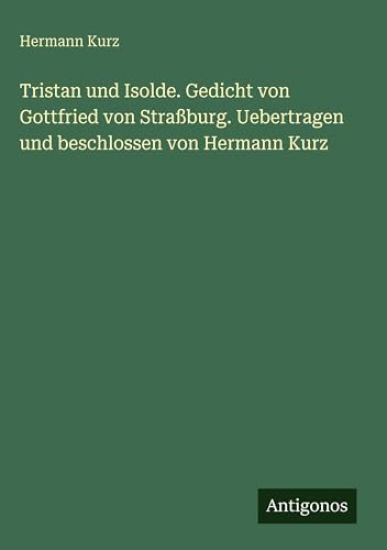 Kurz, H: Tristan und Isolde. Gedicht von Gottfried von Straß