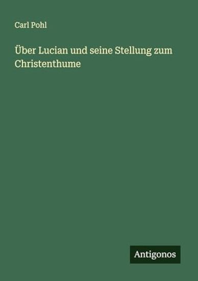 Über Lucian und seine Stellung zum Christenthume