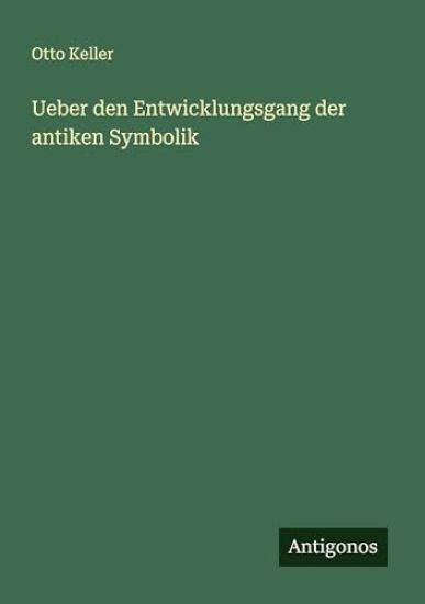 Ueber den Entwicklungsgang der antiken Symbolik