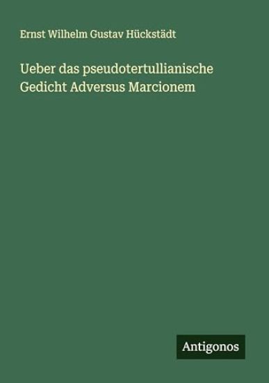 Ueber das pseudotertullianische Gedicht Adversus Marcionem