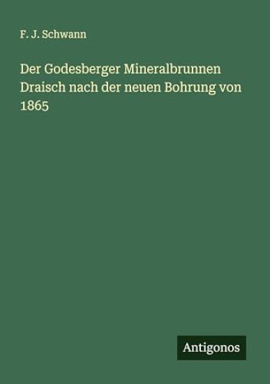 Der Godesberger Mineralbrunnen Draisch nach der neuen Bohrung von 1865