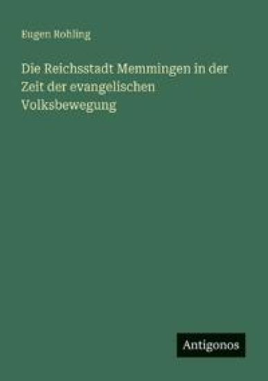 Die Reichsstadt Memmingen in der Zeit der evangelischen Volksbewegung