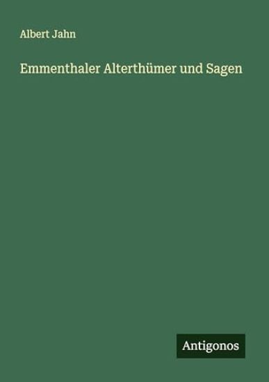 Emmenthaler Alterthümer und Sagen
