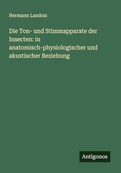 Die Ton- und Stimmapparate der Insecten