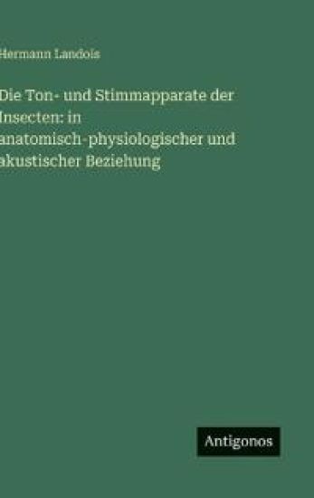 Die Ton- und Stimmapparate der Insecten