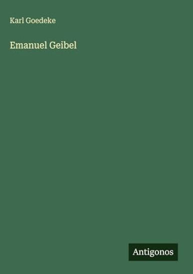 Goedeke, K: Emanuel Geibel