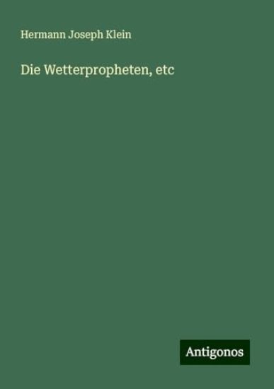 Die Wetterpropheten, etc