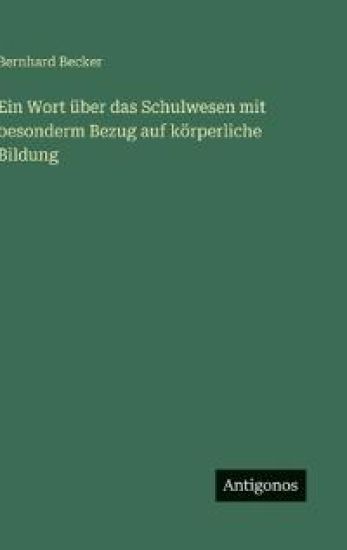 Ein Wort über das Schulwesen mit besonderm Bezug auf körperliche Bildung