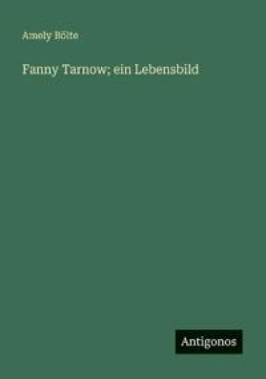 Fanny Tarnow; ein Lebensbild