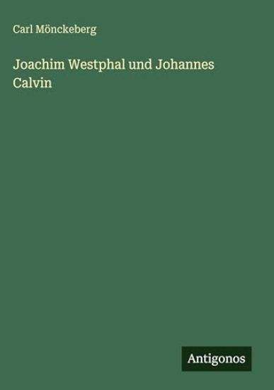 Joachim Westphal und Johannes Calvin