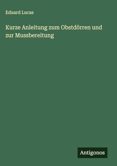 Kurze Anleitung zum Obstdörren und zur Mussbereitung