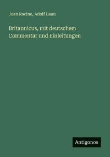 Britannicus, mit deutschem Commentar und Einleitungen