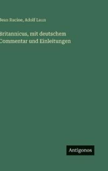 Britannicus, mit deutschem Commentar und Einleitungen
