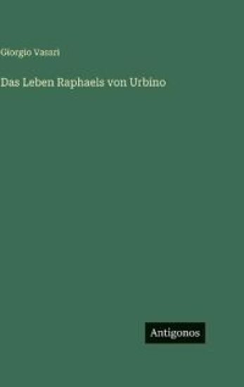 Das Leben Raphaels von Urbino