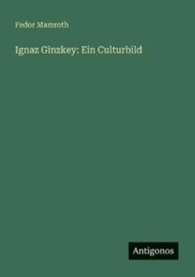 Ignaz Ginzkey: Ein Culturbild