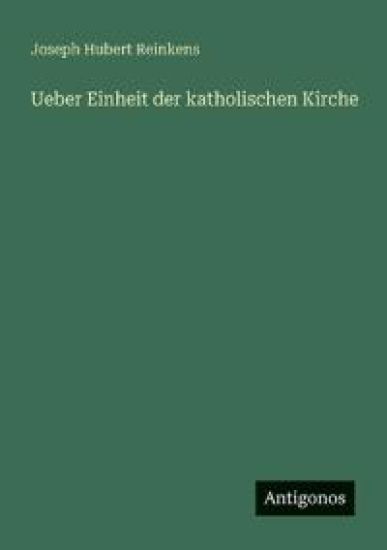 Ueber Einheit der katholischen Kirche