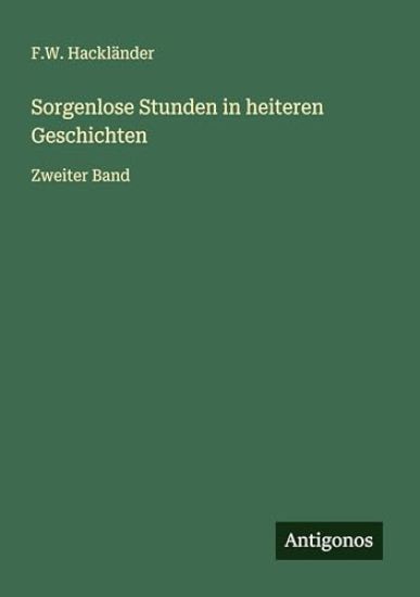 Sorgenlose Stunden in heiteren Geschichten: Zweiter Band