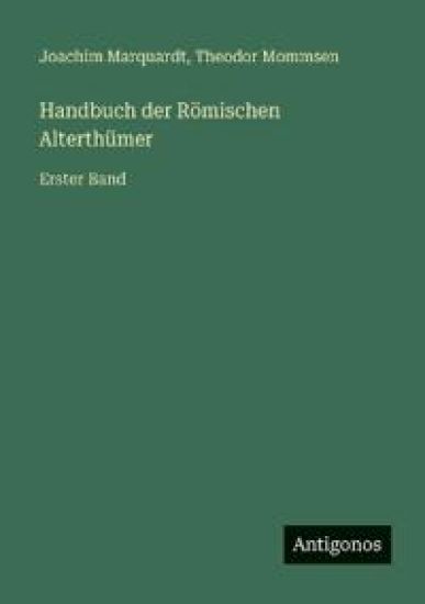 Handbuch der Römischen Alterthümer: Erster Band
