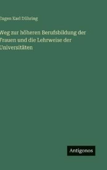 Weg zur höheren Berufsbildung der Frauen und die Lehrweise der Universitäten
