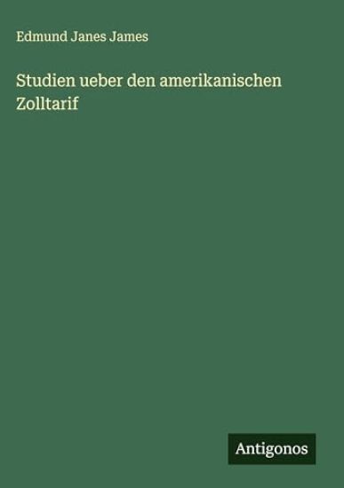 Studien ueber den amerikanischen Zolltarif