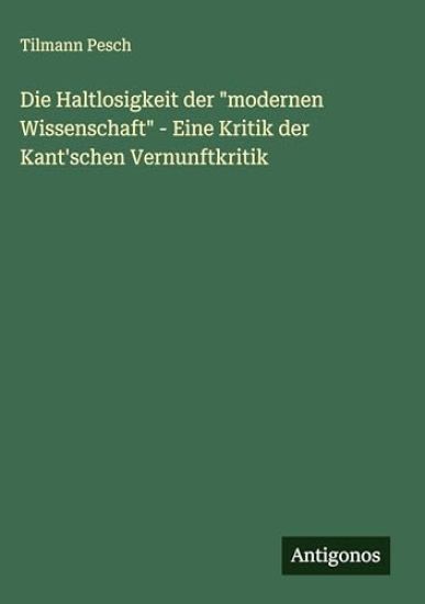 Die Haltlosigkeit der "modernen Wissenschaft" - Eine Kritik der Kant'schen Vernunftkritik