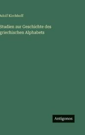 Studien zur Geschichte des griechischen Alphabets