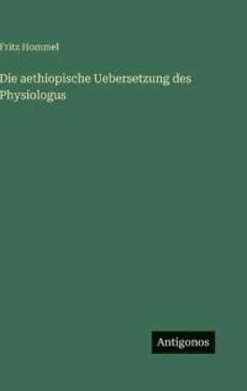 Die aethiopische Uebersetzung des Physiologus