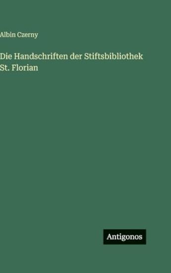 Die Handschriften der Stiftsbibliothek St. Florian