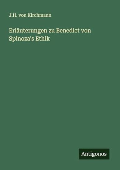 Erläuterungen zu Benedict von Spinoza's Ethik