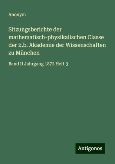 Sitzungsberichte der mathematisch-physikalischen Classe der k.b. Akademie der Wissenschaften zu München