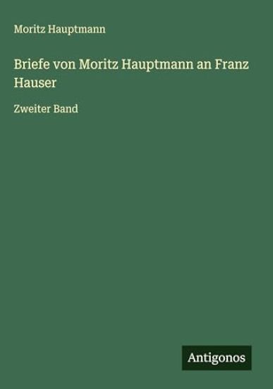 Briefe von Moritz Hauptmann an Franz Hauser