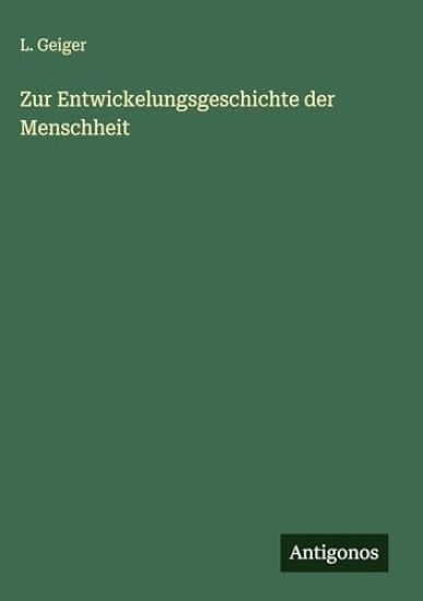 Zur Entwickelungsgeschichte der Menschheit