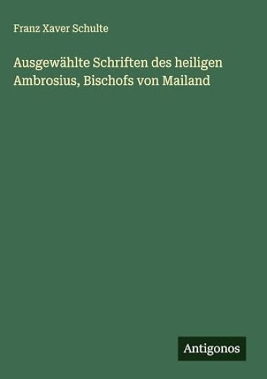 Ausgewählte Schriften des heiligen Ambrosius, Bischofs von Mailand